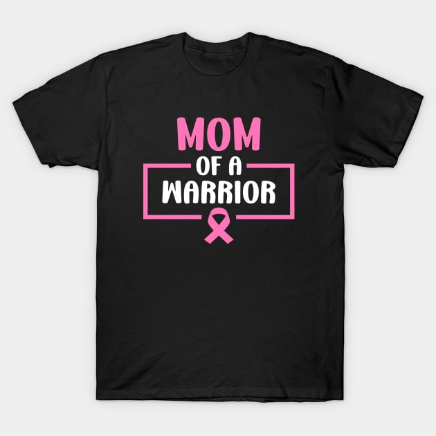 Mom of A Warrior Daughter Breast Cancer Awareness Support T-Shirt by Raventeez